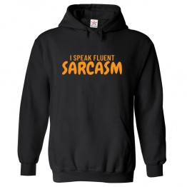 I Speak Fluent Sarcasm Unisex Sarcastic Classic Kids and Adults Pullover Hoodie							 									 									